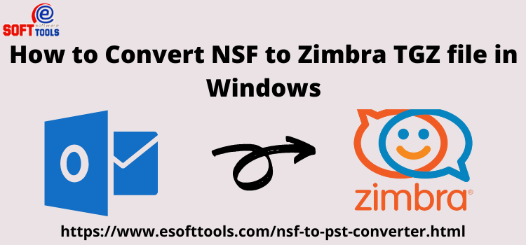 How to Convert NSF to Zimbra TGZ file in Windows?