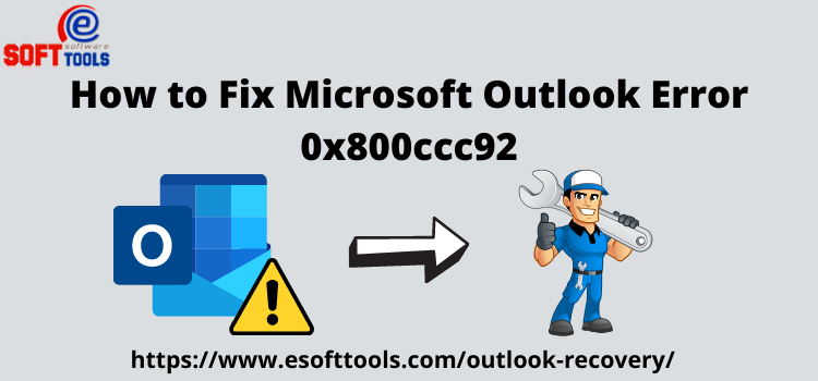 How to Fix Microsoft Outlook Error 0x800ccc92