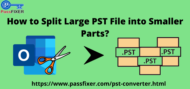 How to Split Large PST file into Smaller Parts?