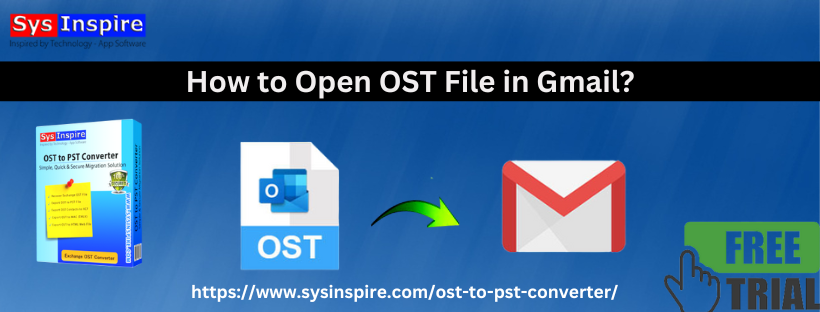 How to Open OST Files in Gmail?